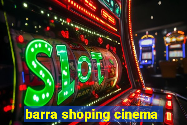 barra shoping cinema